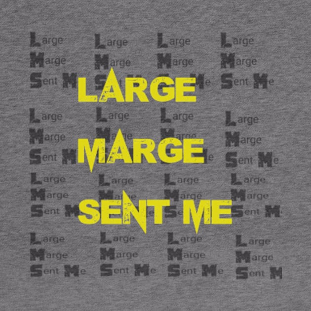 Large Marge Sent Me by TshirtMA